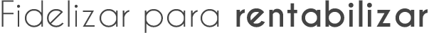 fidelizar
